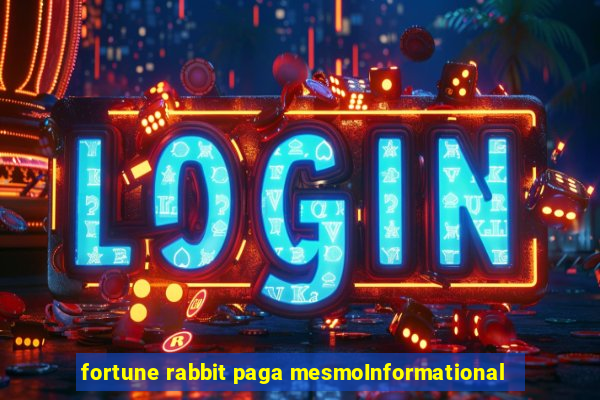 fortune rabbit paga mesmoInformational